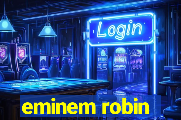 eminem robin