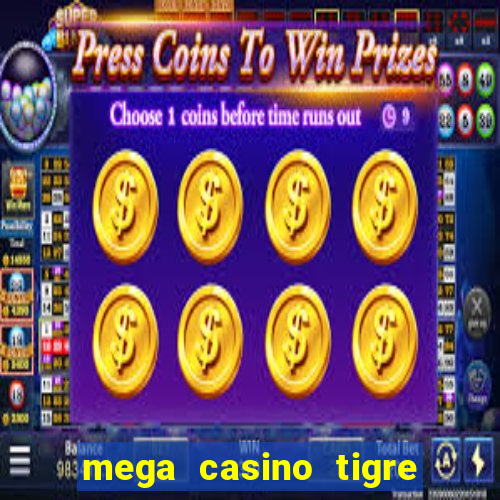 mega casino tigre x drag?o