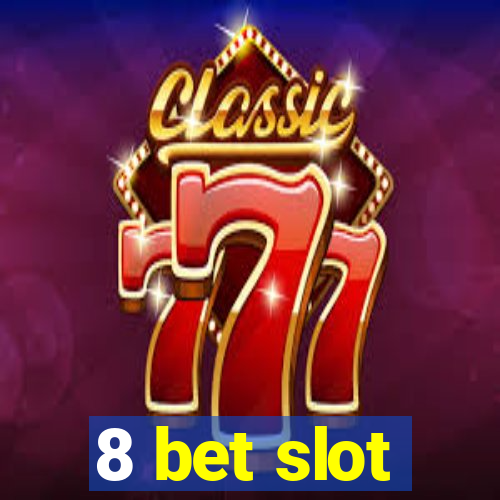 8 bet slot