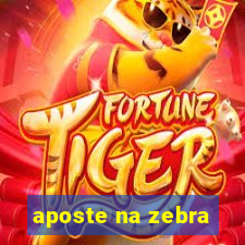 aposte na zebra