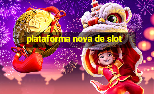 plataforma nova de slot