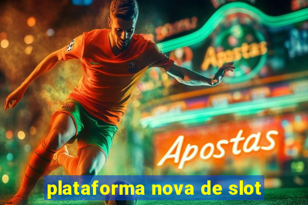 plataforma nova de slot