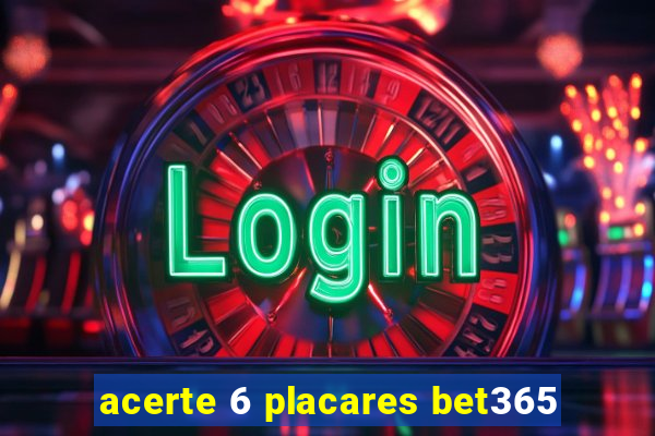 acerte 6 placares bet365