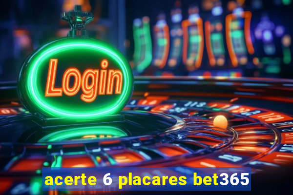 acerte 6 placares bet365