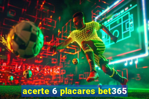 acerte 6 placares bet365