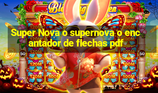 Super Nova o supernova o encantador de flechas pdf