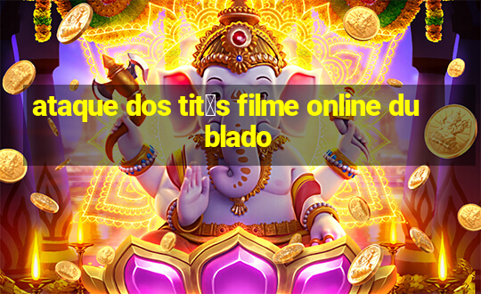 ataque dos tit茫s filme online dublado