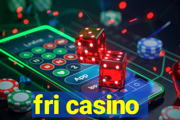 fri casino