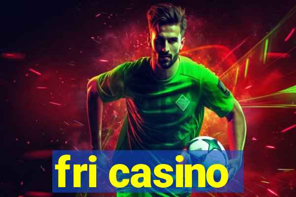 fri casino