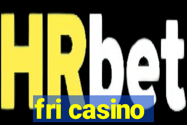 fri casino