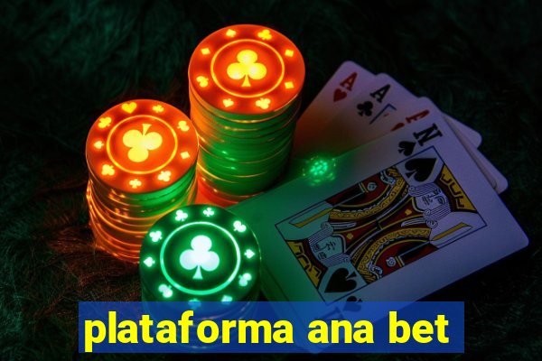 plataforma ana bet