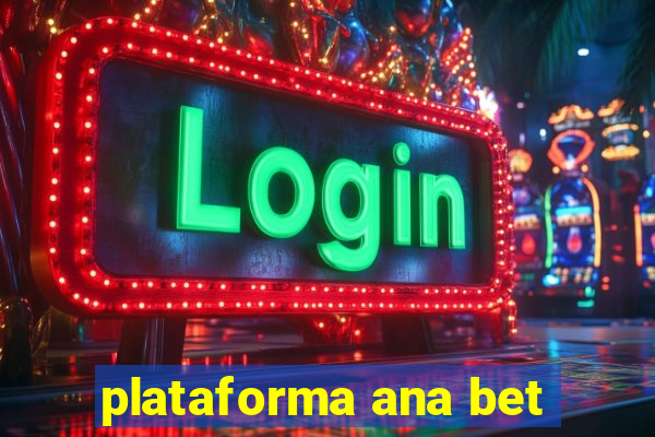 plataforma ana bet