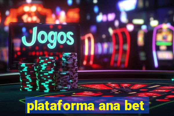 plataforma ana bet