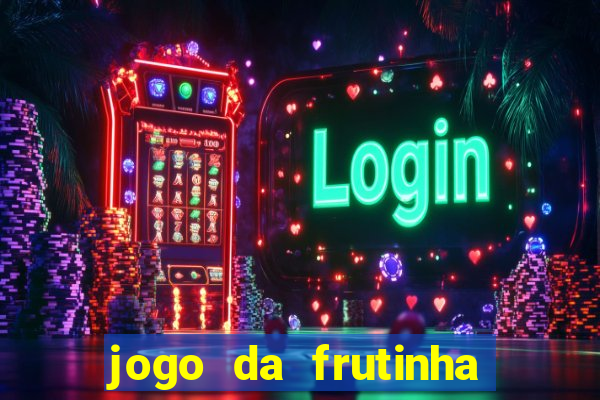 jogo da frutinha de ganhar dinheiro