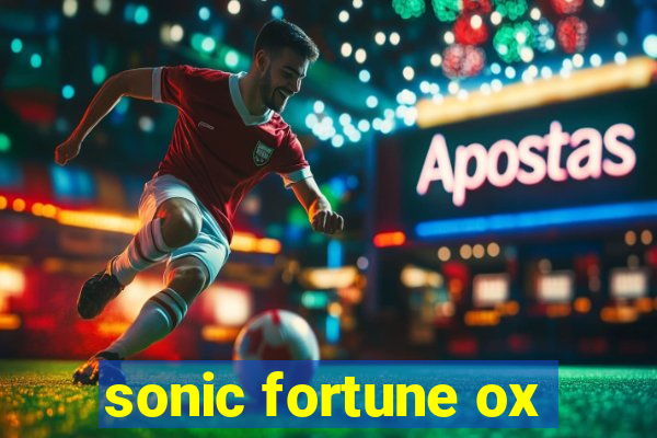 sonic fortune ox