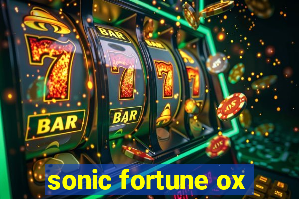 sonic fortune ox