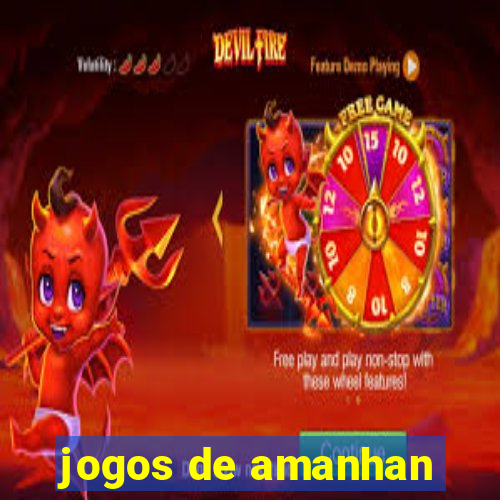 jogos de amanhan