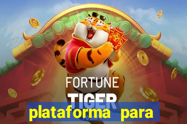 plataforma para jogar fortune tiger