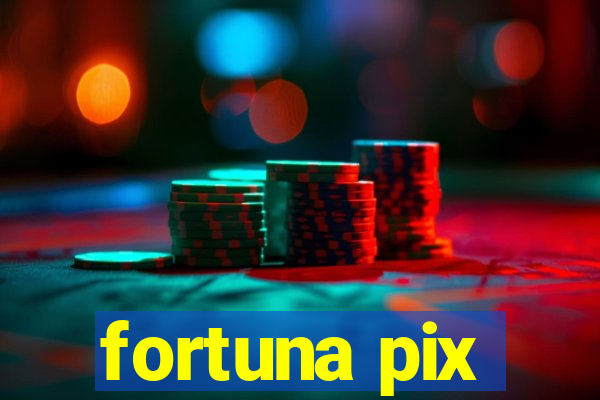 fortuna pix