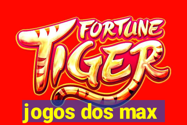 jogos dos max