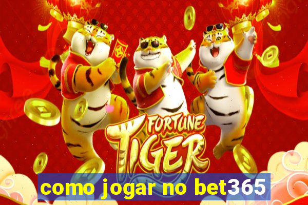 como jogar no bet365