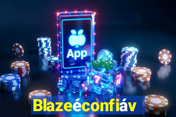 Blazeéconfiável