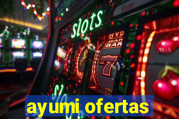 ayumi ofertas