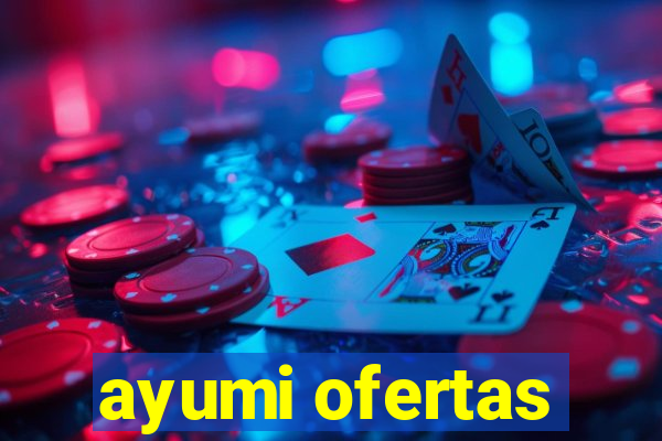 ayumi ofertas