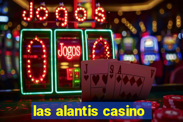 las alantis casino