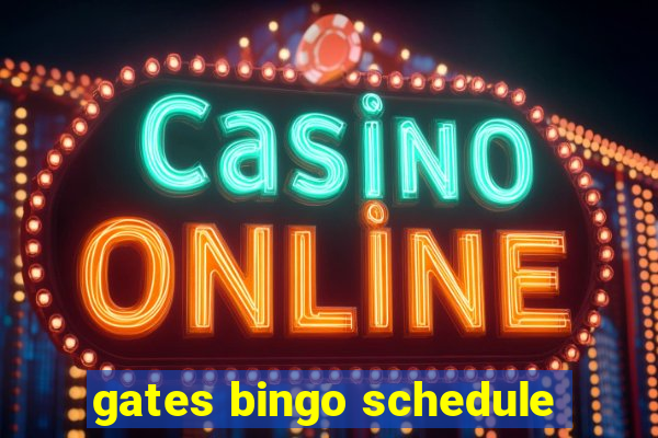 gates bingo schedule