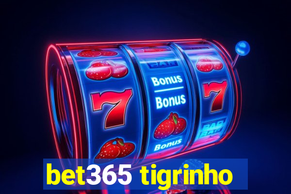 bet365 tigrinho