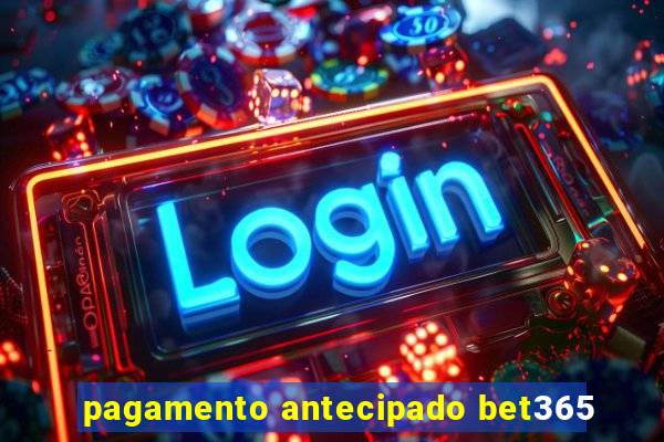 pagamento antecipado bet365