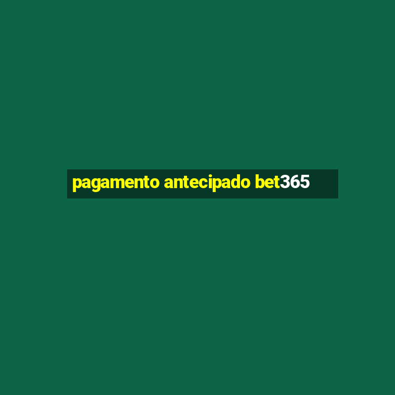 pagamento antecipado bet365