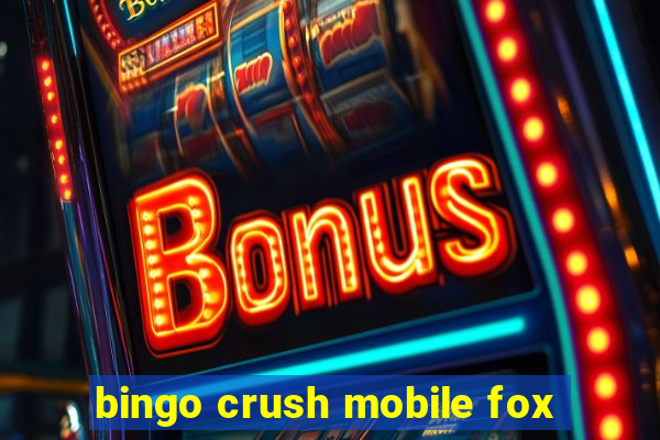 bingo crush mobile fox