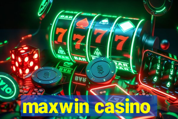 maxwin casino