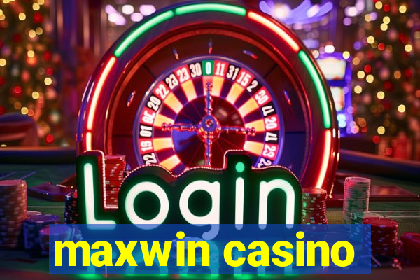 maxwin casino