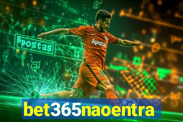 bet365naoentra