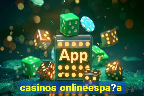 casinos onlineespa?a