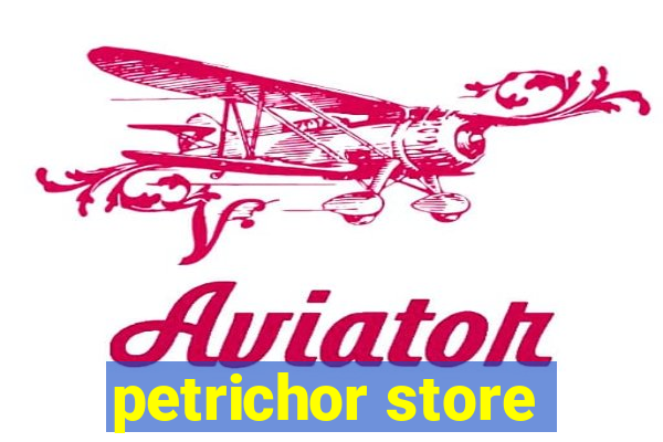 petrichor store