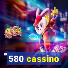 580 cassino