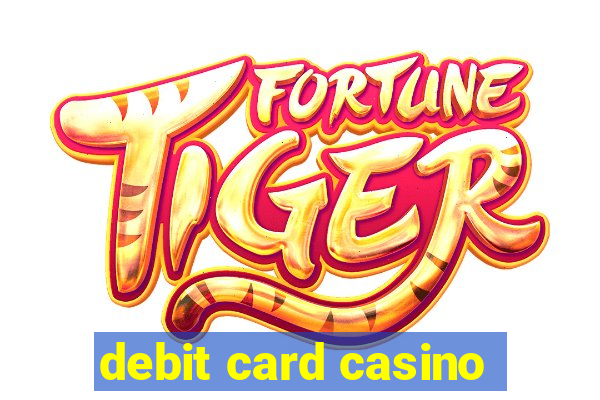 debit card casino