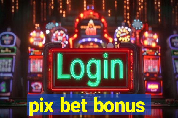 pix bet bonus