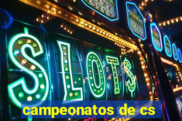 campeonatos de cs