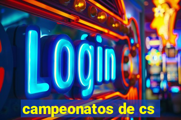 campeonatos de cs