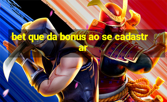 bet que da bonus ao se cadastrar