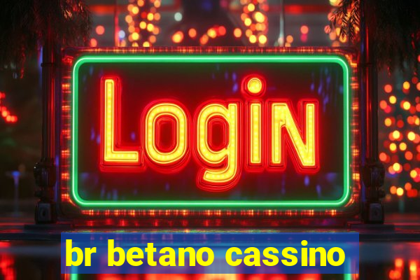 br betano cassino