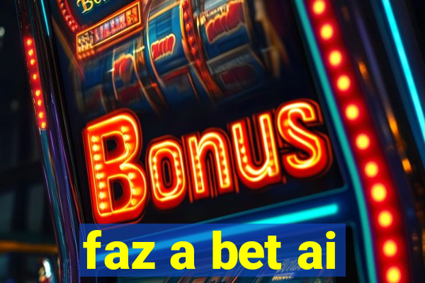 faz a bet ai