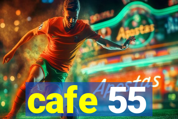 cafe 55