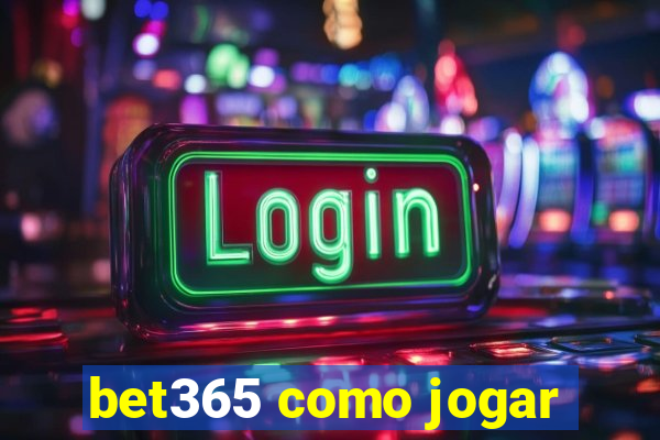 bet365 como jogar