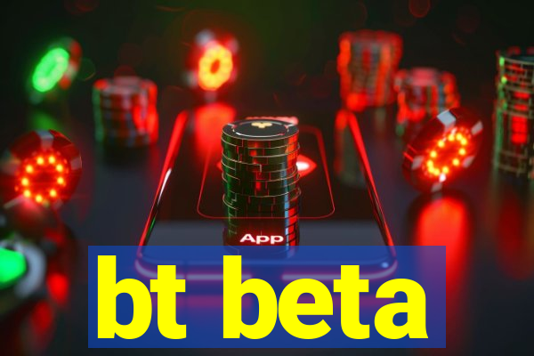 bt beta